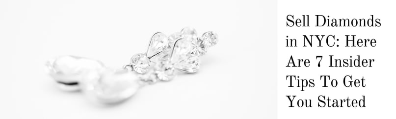 Sell Diamonds in NYC_ Here Are 7 Insider Tips To Get You Started